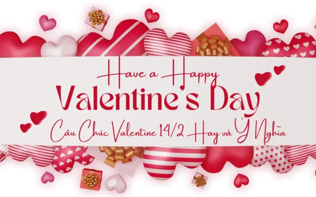 Những Câu Chúc Valentine 14/2 Hay và Ý Nghĩa